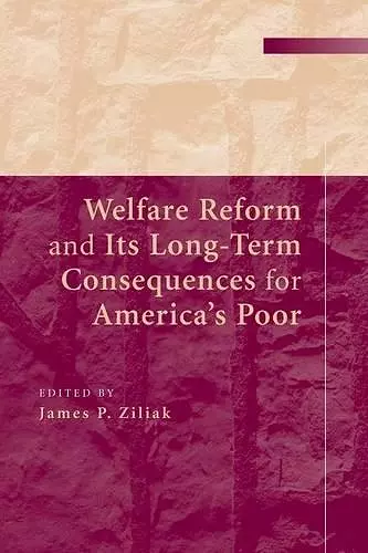 Welfare Reform and its Long-Term Consequences for America's Poor cover