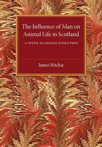 The Influence of Man on Animal Life in Scotland cover