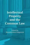 Intellectual Property and the Common Law cover