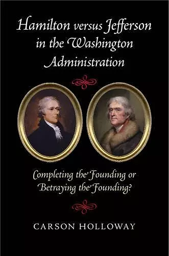 Hamilton versus Jefferson in the Washington Administration cover