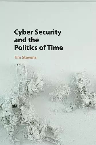 Cyber Security and the Politics of Time cover