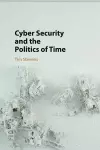 Cyber Security and the Politics of Time cover