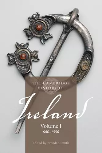 The Cambridge History of Ireland: Volume 1, 600–1550 cover