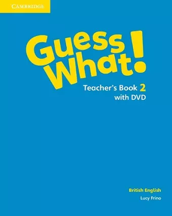 Guess What! Level 2 Teacher's Book with DVD British English cover