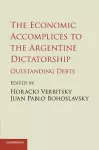 The Economic Accomplices to the Argentine Dictatorship cover