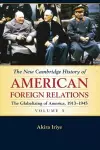 The New Cambridge History of American Foreign Relations: Volume 3, The Globalizing of America, 1913–1945 cover