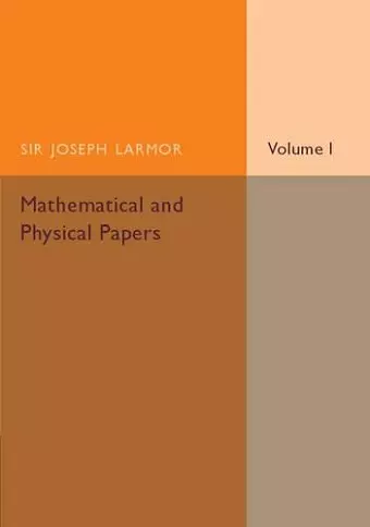 Mathematical and Physical Papers: Volume 1 cover