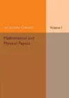 Mathematical and Physical Papers: Volume 1 cover