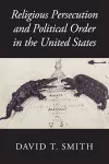 Religious Persecution and Political Order in the United States cover