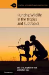 Hunting Wildlife in the Tropics and Subtropics cover