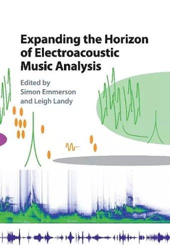 Expanding the Horizon of Electroacoustic Music Analysis cover