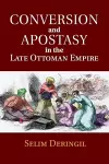 Conversion and Apostasy in the Late Ottoman Empire cover