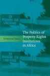 The Politics of Property Rights Institutions in Africa cover