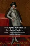 Writing the Monarch in Jacobean England cover