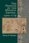 The Princes of the Mughal Empire, 1504–1719 cover