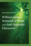 William James, Sciences of Mind, and Anti-Imperial Discourse cover