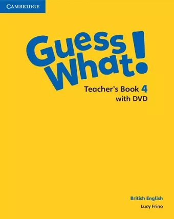 Guess What! Level 4 Teacher's Book with DVD British English cover