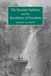 The Kantian Sublime and the Revelation of Freedom cover