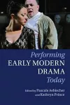Performing Early Modern Drama Today cover