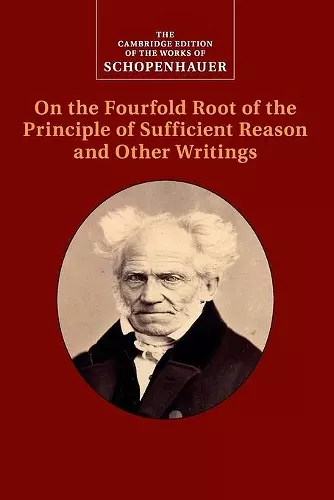 Schopenhauer: On the Fourfold Root of the Principle of Sufficient Reason and Other Writings cover