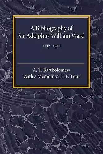 A Bibliography of Sir Adolphus William Ward 1837–1924 cover