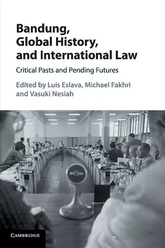 Bandung, Global History, and International Law cover