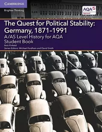 A/AS Level History for AQA The Quest for Political Stability: Germany, 1871–1991 Student Book cover