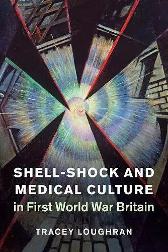 Shell-Shock and Medical Culture in First World War Britain cover