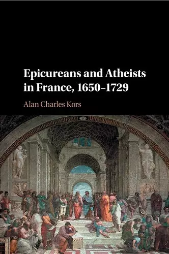 Epicureans and Atheists in France, 1650–1729 cover