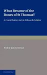 What Became of the Bones of St Thomas? cover