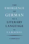 The Emergence of German as a Literary Language 1700–1775 cover