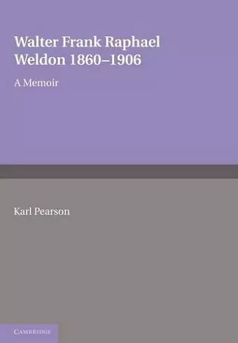 Walter Frank Raphael Weldon 1860–1906 cover