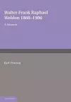 Walter Frank Raphael Weldon 1860–1906 cover