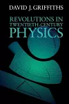 Revolutions in Twentieth-Century Physics cover