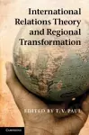 International Relations Theory and Regional Transformation cover