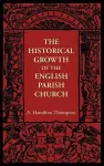 The Historical Growth of the English Parish Church cover
