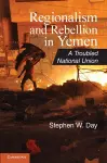 Regionalism and Rebellion in Yemen cover