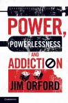 Power, Powerlessness and Addiction cover