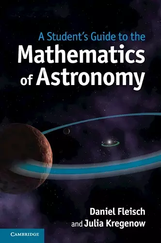 A Student's Guide to the Mathematics of Astronomy cover