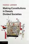 Making Constitutions in Deeply Divided Societies cover