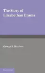 The Story of Elizabethan Drama cover