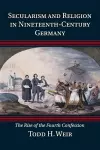 Secularism and Religion in Nineteenth-Century Germany cover