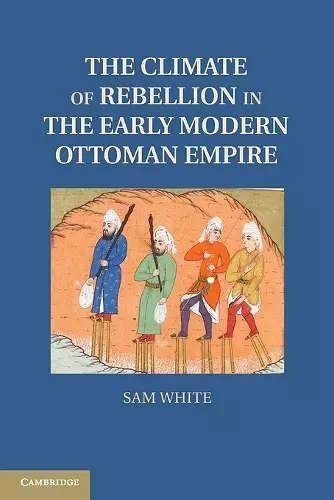 The Climate of Rebellion in the Early Modern Ottoman Empire cover