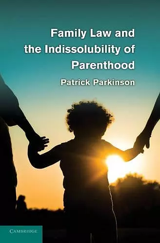 Family Law and the Indissolubility of Parenthood cover