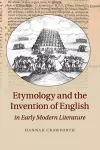 Etymology and the Invention of English in Early Modern Literature cover