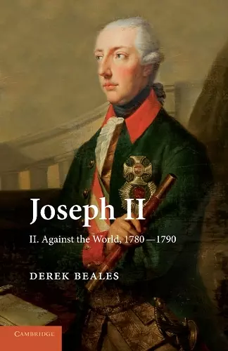 Joseph II: Volume 2, Against the World, 1780–1790 cover