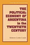 The Political Economy of Argentina in the Twentieth Century cover