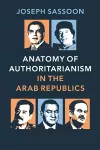 Anatomy of Authoritarianism in the Arab Republics cover