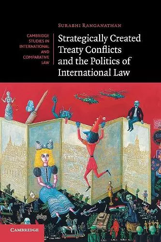 Strategically Created Treaty Conflicts and the Politics of International Law cover