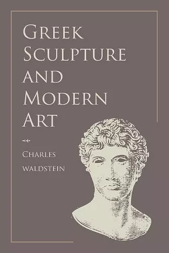 Greek Sculpture and Modern Art cover